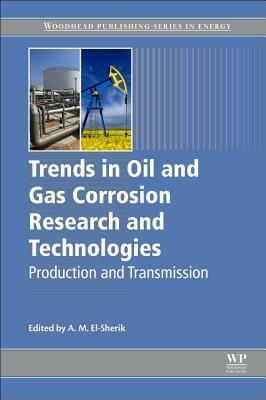 Trends in Oil and Gas Corrosion Research and Technologies: Production and Transmission by 