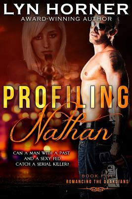 Profiling Nathan: Romancing the Guardians, Book Five by Lyn Horner