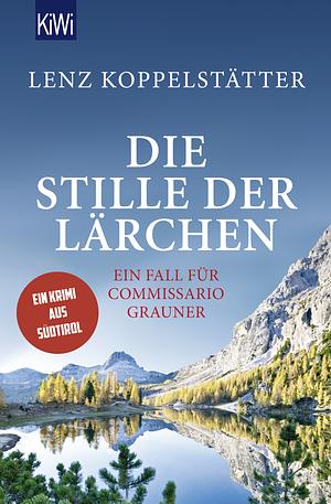 Die Stille der Lärchen by Lenz Koppelstätter