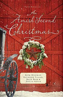 An Amish Second Christmas by Kathleen Fuller, Beth Wiseman, Tricia Goyer, Ruth Reid