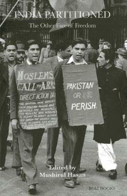 India Partitioned: The Other Face of Freedom by Mushirul Hasan