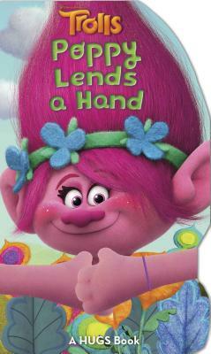 DreamWorks Trolls: Poppy Lends a Hand by Barbara Layman