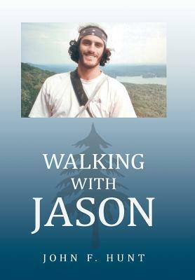 Walking with Jason by John F. Hunt