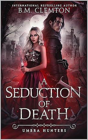 A Seduction Of Death by B.M. Clemton