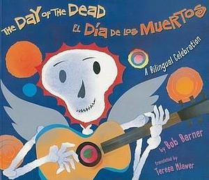 The Day of the Dead / El Día de los Muertos: A Bilingual Celebration by Bob Barner, Bob Barner