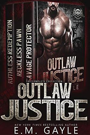 Outlaw Justice Complete Trilogy by E.M. Gayle, E.M. Gayle