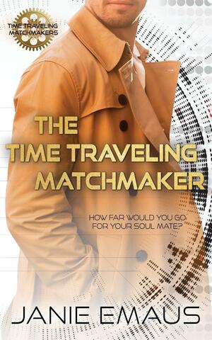 The Time Traveling Matchmaker by Janie Emaus