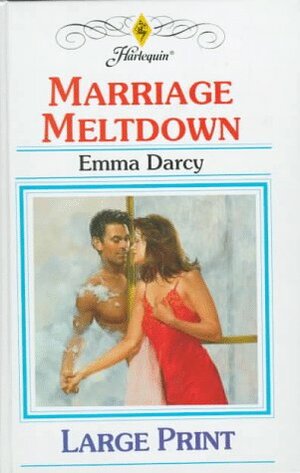 Marriage Meltdown by Emma Darcy