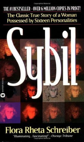 Sybil: The Classic True Story of a Woman Possessed by Sixteen Personalities by Flora Rheta Schreiber