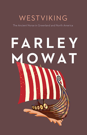 Westviking: The Ancient Norse in Greenland and North America by Farley Mowat