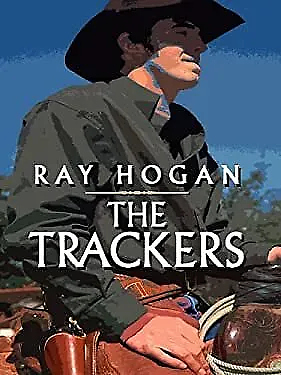 The Trackers by Ray Hogan