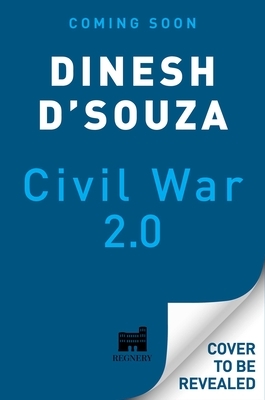 Civil War 2.0 by Dinesh D'Souza