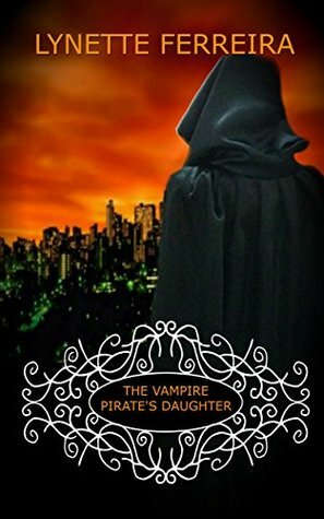 The Vampire Pirate's Daughter by Lynette Ferreira