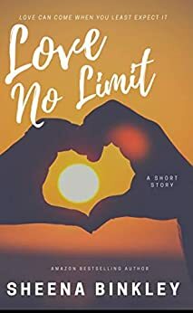 Love No Limit : A Short Story by Sheena Binkley, Artessa Michele