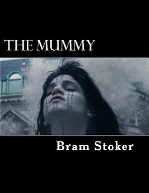 The Mummy: The Jewel of Seven Stars by Bram Stoker