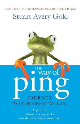 The Way of Ping: Journey to the Great Ocean by Stuart Avery Gold