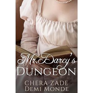 Mr. Darcy's Dungeon by Demi Monde, Chera Zade