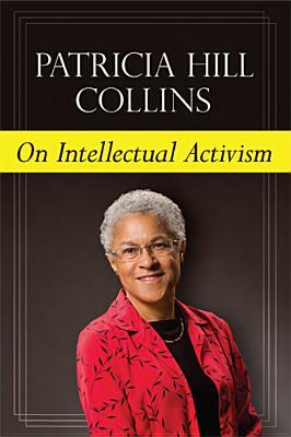 On Intellectual Activism by Patricia Hill Collins