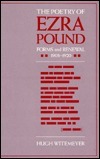 The Poetry of Ezra Pound: Forms and Renewal, 1908-1920 by Hugh Witemeyer