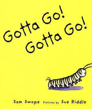 Gotta Go! Gotta Go!: A Picture Book by Sam Swope