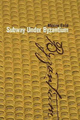 Subway Under Byzantium by Maxine Gadd