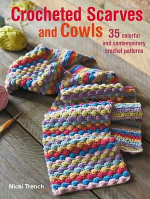 Crocheted Scarves and Cowls: 35 Colorful and Contemporary Crochet Patterns by Nicki Trench