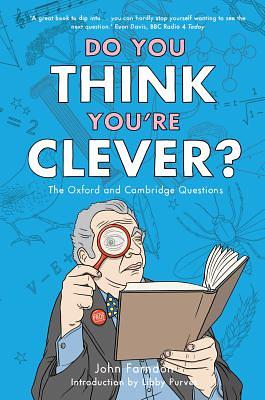 Do You Think You're Clever?: The Oxbridge Questions by John Farndon