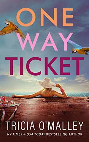 One Way Ticket by Tricia O'Malley