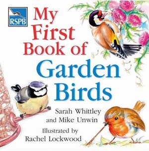 My First Book of Garden Birds by Sarah Whittley, Mike Unwin