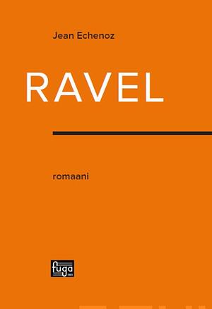 Ravel by Jean Echenoz