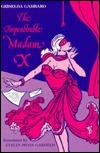 The Impenetrable Madam X by Evelyn Picon Garfield, Griselda Gambaro