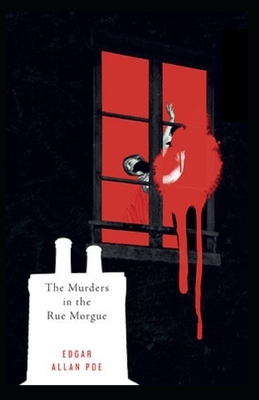 The Murders in the Rue Morgue Illustrated by Edgar Allan Poe