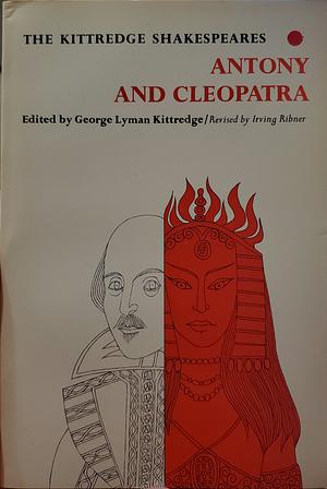 The Kittredge Shakespeare: Antony and Cleopatra by William Shakespeare