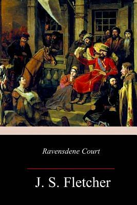 Ravensdene Court by J. S. Fletcher