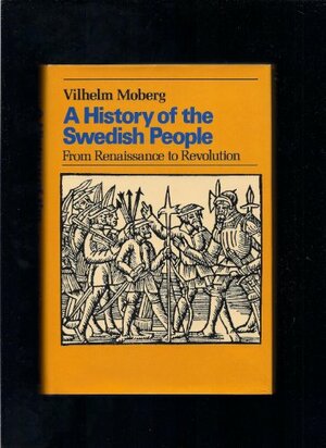A History of the Swedish People 2: From Renaissance to Revolution by Vilhelm Moberg