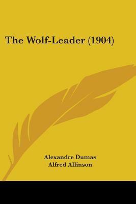 The Wolf-Leader by Alexandre Dumas, Alfred Richard Allinson