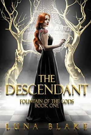 The Descendant: Fountain of The Gods Book One, A Paranormal Reverse Harem Romance by Shayna Turpin, Luna Blake