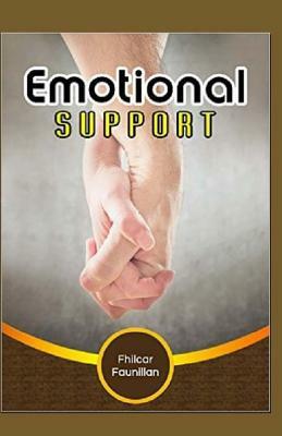 Emotional Support: Keeping Yourself Sane and Eventually Helping Others Gain Composure Even in the Most Difficult Situations by Fhilcar Faunillan