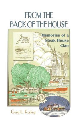 From the Back of the House: Memories of a Steak House Clan by G. L. Rockey, Gary L. Rockey