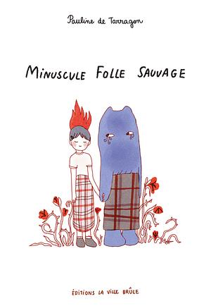 Minuscule folle sauvage by Pauline de Tarragon