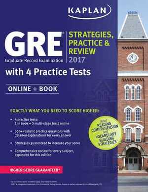 GRE 2017 Strategies, PracticeReview with 4 Practice Tests: Online + Book by Kaplan Inc.