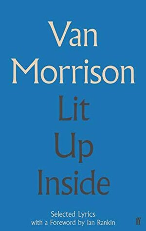 Lit Up Inside: Selected Lyrics of Van Morrison by Van Morrison