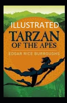 Tarzan of the Apes Illustrated by Edgar Rice Burroughs