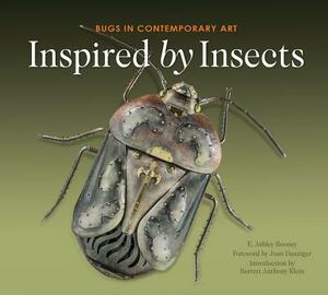 Inspired by Insects: Bugs in Contemporary Art by E. Ashley Rooney