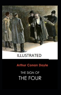 The Sign of the Four Illustrated by Arthur Conan Doyle