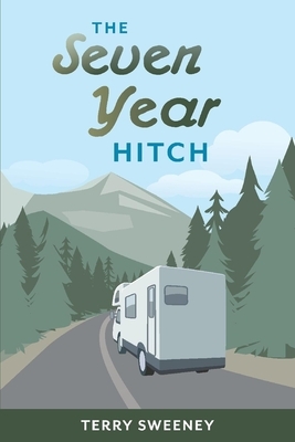 The Seven Year Hitch by Terry Sweeney