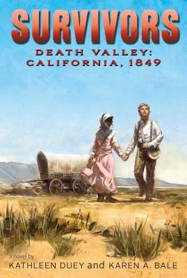 Death Valley: California, 1849 by Kathleen Duey, Karen A. Bale