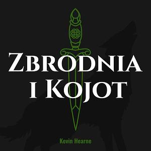 Zbrodnia i kojot by Kevin Hearne