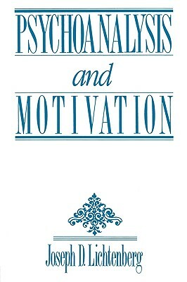 Psychoanalysis and Motivation by Joseph D. Lichtenberg