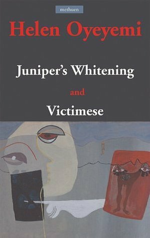 Juniper's Whitening / Victimese by Helen Oyeyemi, Helen Oyeyemi